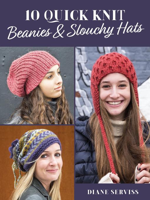 Title details for 10 Quick Knit Beanies & Slouchy Hats by Diane Serviss - Available